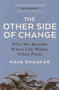 The other side of change : who we become when life makes other plans
