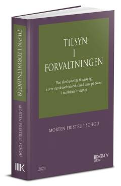 Tilsyn i forvaltningen : den ulovbestemte tilsynspligt i over-/underordnelsesforhold samt på tværs i ministerialsystemet : Ph.D.-afhandling