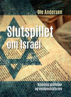 Slutspillet om Israel : bibelens profetier og verdenshistorien