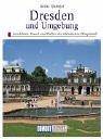 Dresden und Umgebung : Geschichte, Kunst und Kultur der sächsischen Hauptstadt
