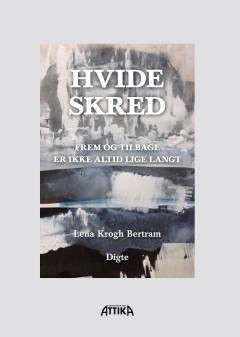 Hvide skred : frem og tilbage er ikke altid lige langt : digte