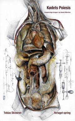 Kødets poiesis : kropumulige kroppe i ny dansk litteratur
