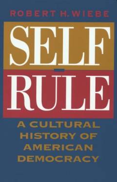 Self-rule : a cultural history of American democracy