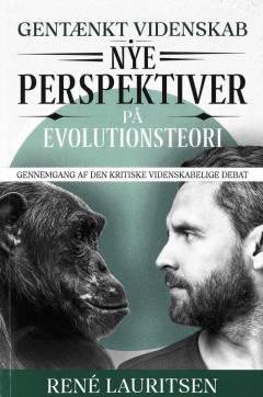 Gentænkt videnskab : nye perspektiver på evolutionsteori : gennemgang af den kritiske videnskabelige debat