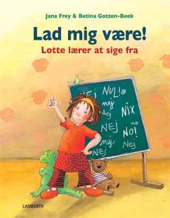Lad mig være! : Lotte lærer at sige fra