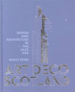 Art deco Scotland : design and architecture in the jazz age