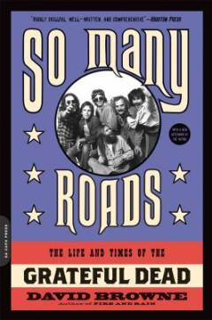 So many roads : the life and times of the Grateful Dead