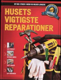 Dit hus - stiger i værdi og holder længere : gør det selv. Bind 2 : Husets vigtigste reparationer