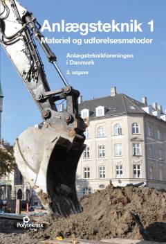 Anlægsteknik. Bind 1 : Materiel og udførelsesmetoder