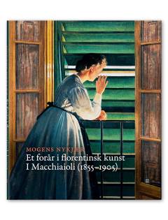 Et forår i florentinsk kunst : i Macchiaioli (1855-1905)