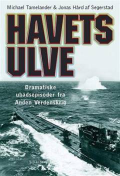 Havets ulve : dramatiske ubådsepisoder fra Anden Verdenskrig