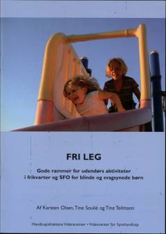 Fri leg : gode rammer for udendørs aktiviteter i frikvarter og SFO for blinde og svagsynede børn