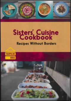 Sisters' cuisine cookbook : recipes without borders