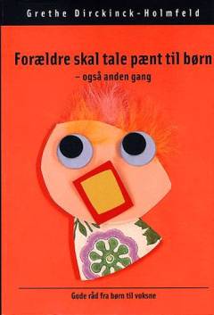 Forældre skal tale pænt til børn - også anden gang : gode råd fra børn til voksne