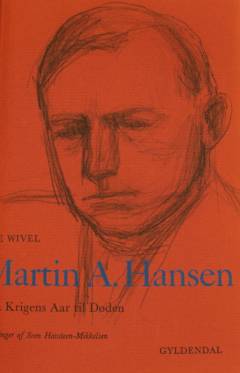Martin A. Hansen. Bind 2 : Fra krigens aar til døden