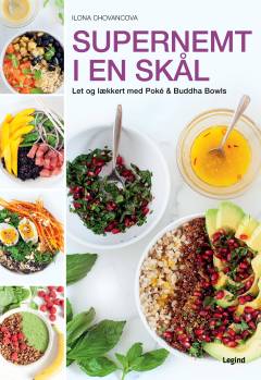 Supernemt i en skål : let og lækkert med poké & buddha bowls