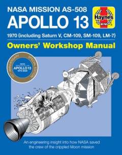 Apollo 13 : 1970 (including Saturn V, CM-109, SM-109, LM-7) : NASA mission AS-508 : an engineering insight into how NASA saved the crew of the crippled Moon mission