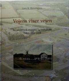 Vojens viser vejen : en sønderjysk stations- og industriby : tiden 1864-2006