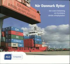 Når Danmark flytter : den svære beslutning om fremtidens danske arbejdspladser