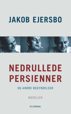 Nedrullede persienner og andre begyndelser : noveller