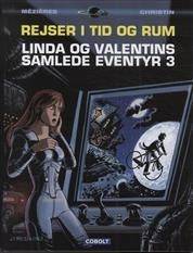 Rejser i tid og rum : Linda og Valentins samlede eventyr. Bind 3