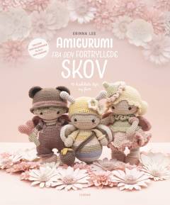 Amigurumi fra den fortryllede skov : 15 hæklede dyr og feer