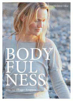 Bodyfulness : din vej tilbage i kroppen