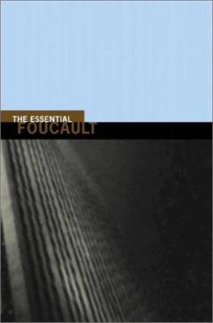 The essential Foucault : selections from the essential works of Foucault 1954-1984