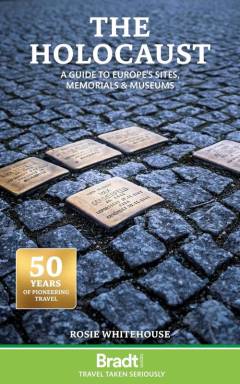 The Holocaust : a guide to Europe's sites, memorials & museums