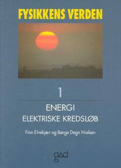 Fysikkens verden. Bind 1 : Energi - elektriske kredsløb