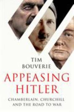 Appeasing Hitler : Chamberlain, Churchill and the road to war
