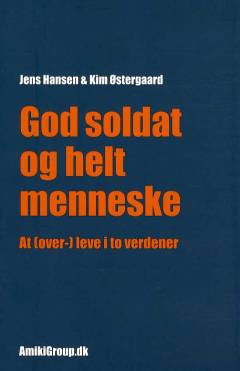 God soldat og helt menneske : at (over-)leve i to verdener