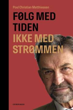 Følg med tiden, ikke med strømmen : erindringer