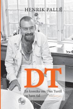 DT - en krønike om Dan Turèll og hans tid