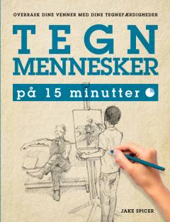 Tegn mennesker på 15 minutter : overrask dine venner med dine tegninger