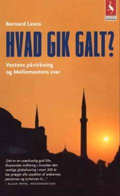 Hvad gik galt? : Vestens påvirkning og Mellemøstens svar