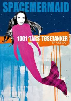 1001 tårs tøsetanker : en weblog