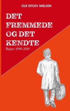 Det fremmede og det kendte : rejser 1990-2019