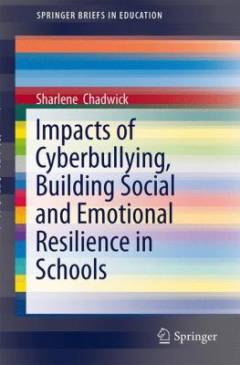 Impacts of cyberbullying, building social and emotional resilience in schools