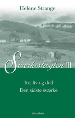 Sværkeslægten. III : Tro, liv og død. Den sidste Sværke