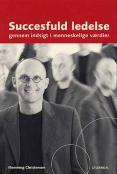 Succesfuld ledelse - gennem indsigt i menneskelige værdier