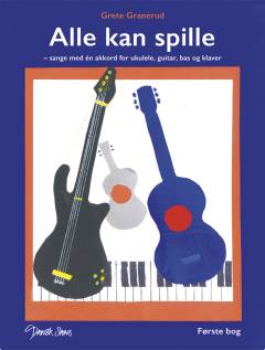 Alle kan spille : sange med én akkord for ukulele, guitar, bas og klaver : første bog