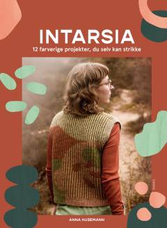 Intarsia : 12 farverige projekter, du selv kan strikke
