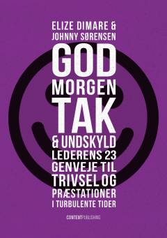 Godmorgen, tak & undskyld : lederens 23 genveje til trivsel og præstationer i turbulente tider
