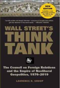 Wall Street's think tank : the Council on Foreign Relations and the empire of neoliberal geopolitics, 1976-2014