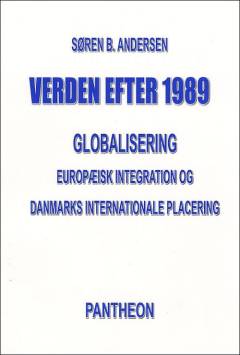 Verden efter 1989 : globalisering, europæisk integration og Danmarks internationale placering