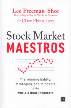 Stock market maestros : the winning habits, strategies and mindsets of the world's best investors