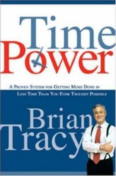 Time power : a proven system for getting more done in less time than you ever thought possible