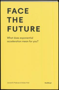 Face the future : what does exponential acceleration mean for you?