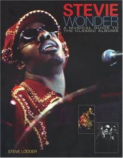 Stevie Wonder : a musical guide to the classic albums